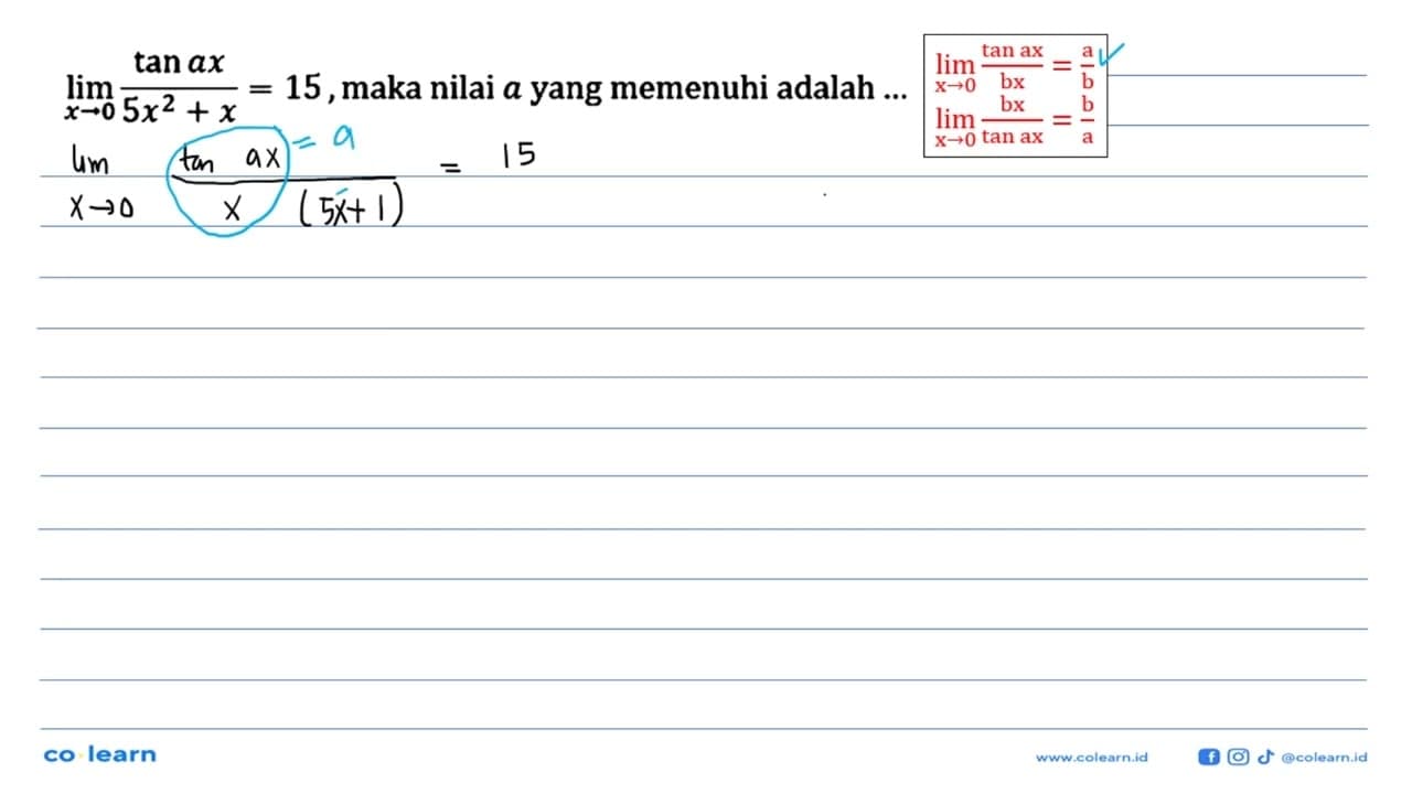 limit x->0 (tan ax)/(5x^2+x)=15, maka nilai a yang memenuhi