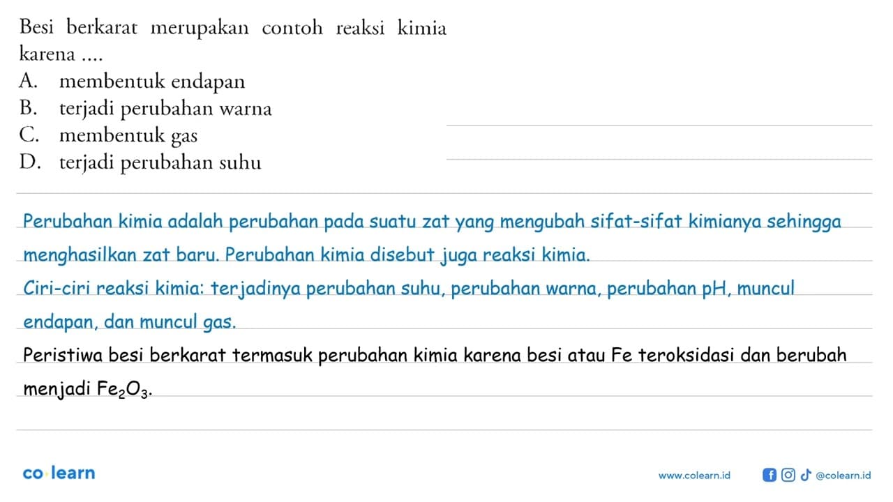 Besi berkarat merupakan contoh reaksi kimia karena ....