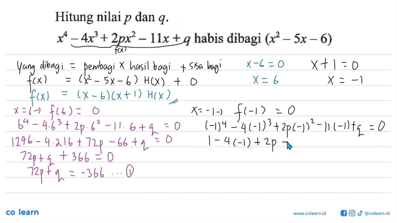 Hitung nilai p dan q. x^4-4x^3+2px^2-11x+q habis dibagi