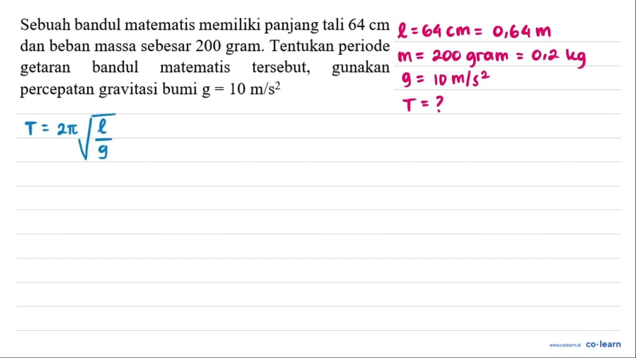 Sebuah bandul matematis memiliki panjang tali 64 cm dan