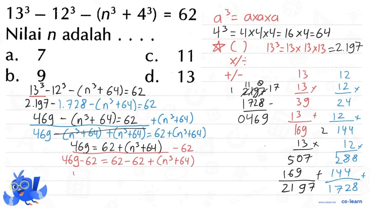 13^3 -12^3 - (n^3 + 4^3) = 62 Nilai n adalah . . . .