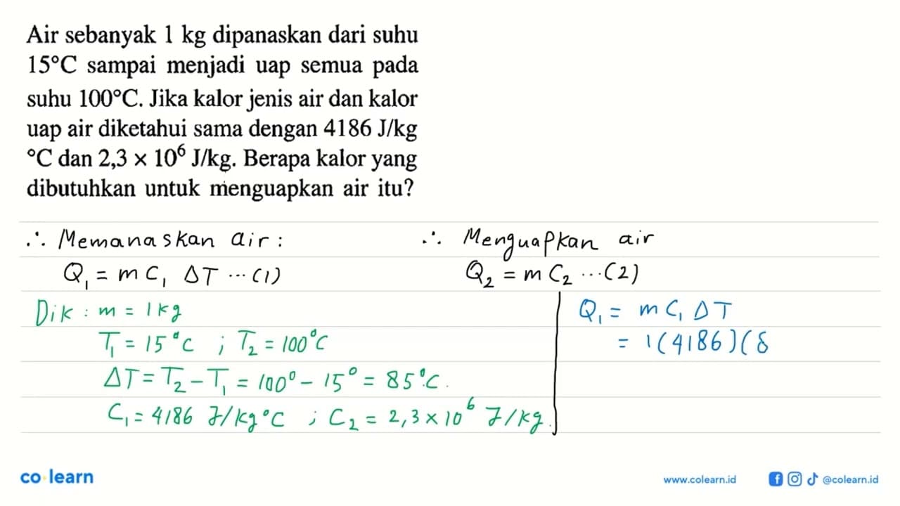 Air sebanyak 1 kg dipanaskan dari suhu 15 C sampai menjadi