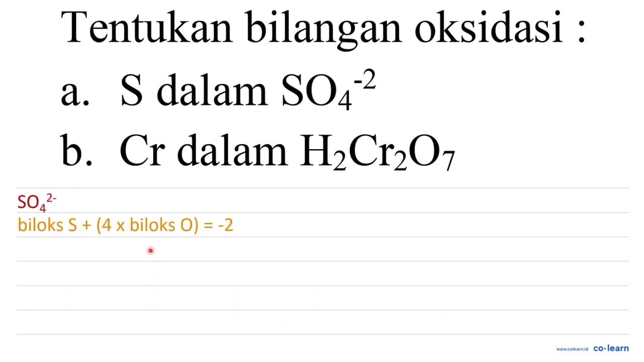 Tentukan bilangan oksidasi : a. S dalam SO_(4)^(-2) b. Cr