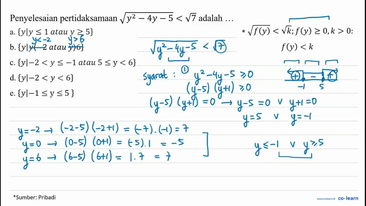 Penyelesaian pertidaksamaan akar(y^(2)-4 y-5)<akar(7)