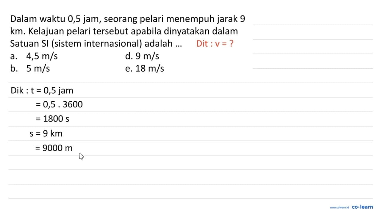 Dalam wakti 0,5 jam, seorang pelari menempuh jarak 9 km.