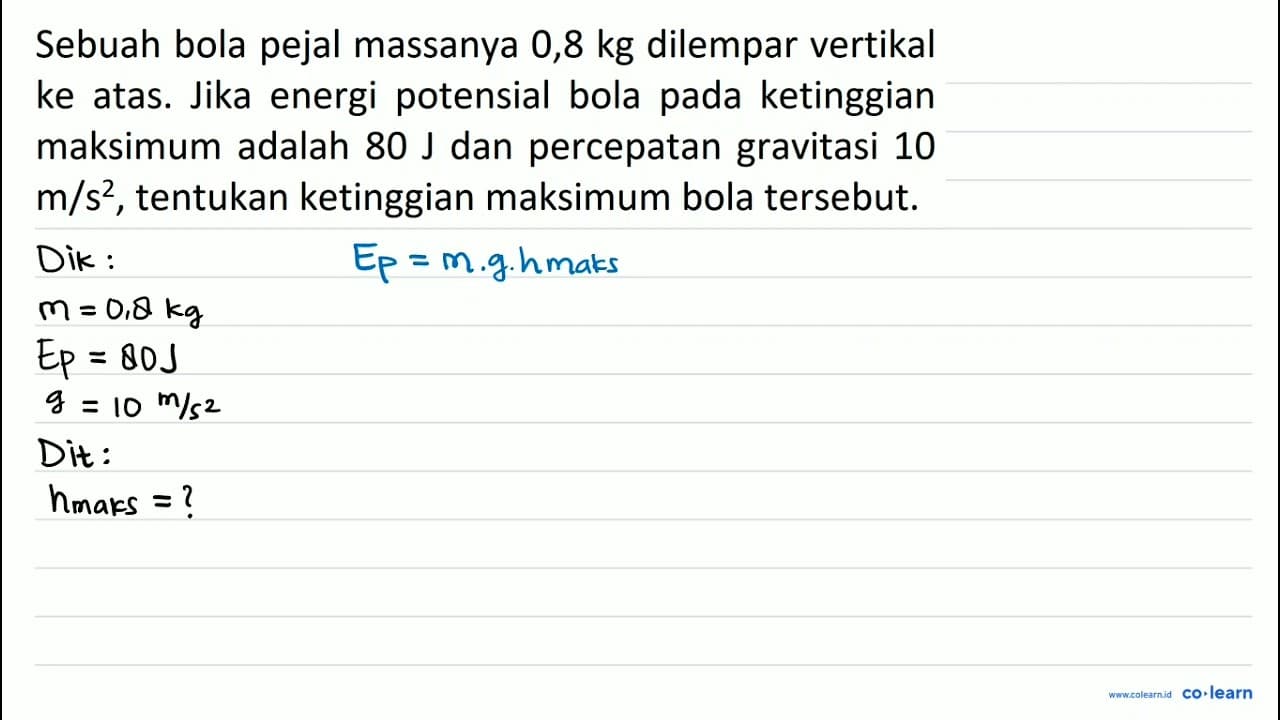 Sebuah bola pejal massanya 0,8 kg dilempar vertikal ke