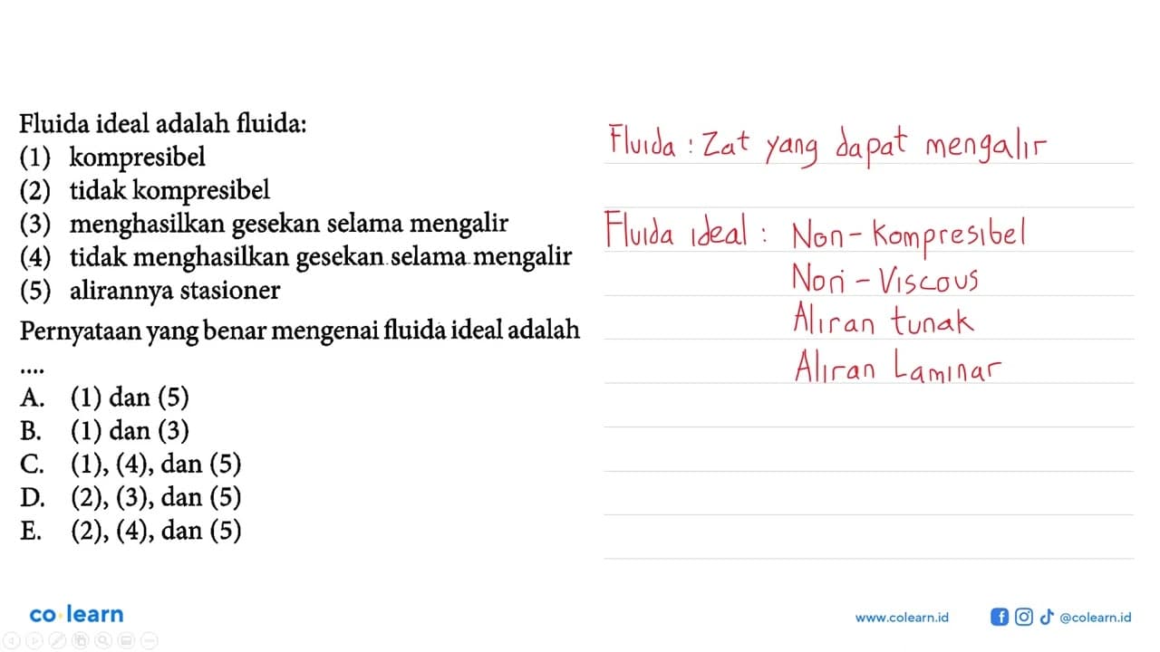 Fluida ideal adalah fluida: (1) kompresibel (2) tidak