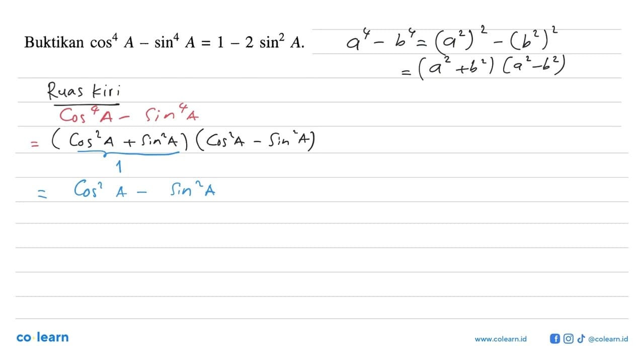 Buktikan cos^4 A-sin^4 A=1-2 sin^2 A.