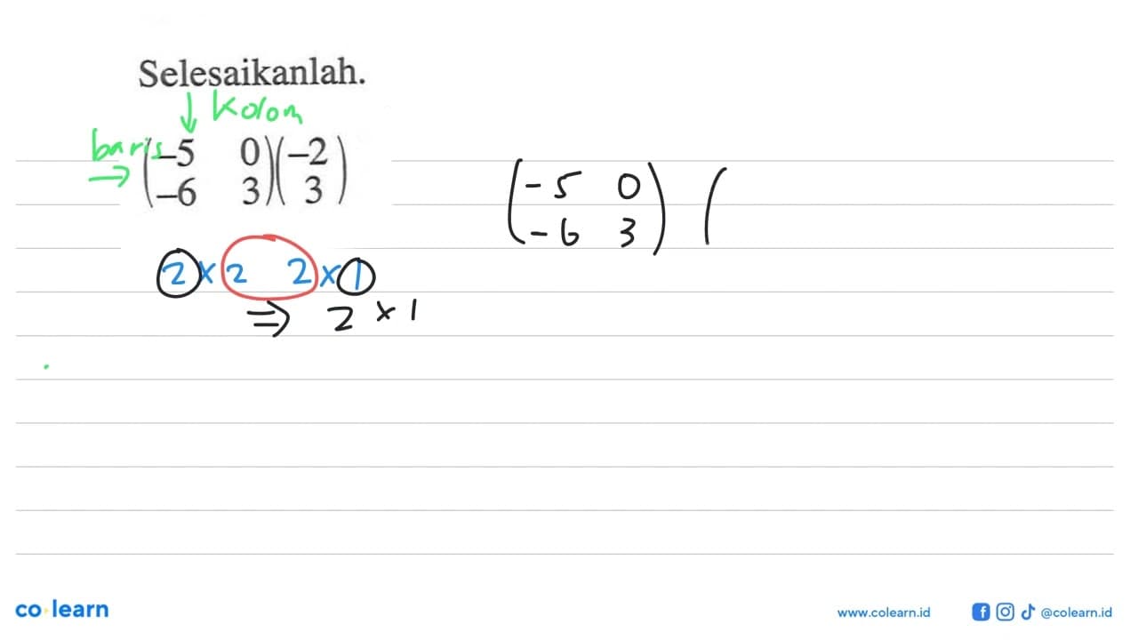 Selesaikanlah. (-5 0 -6 3)(-2 3)