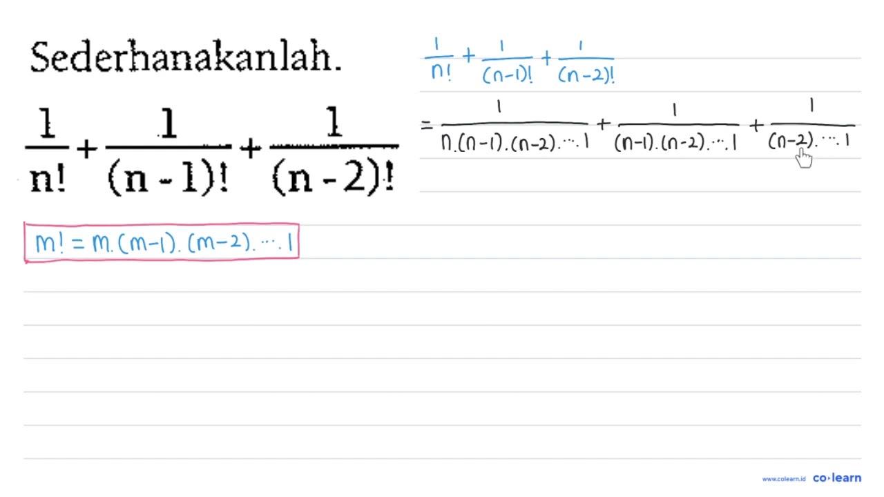 Sederhanakanlah. 1/(n!) + 1/((n - 1)!) + 1/((n - 2)!)