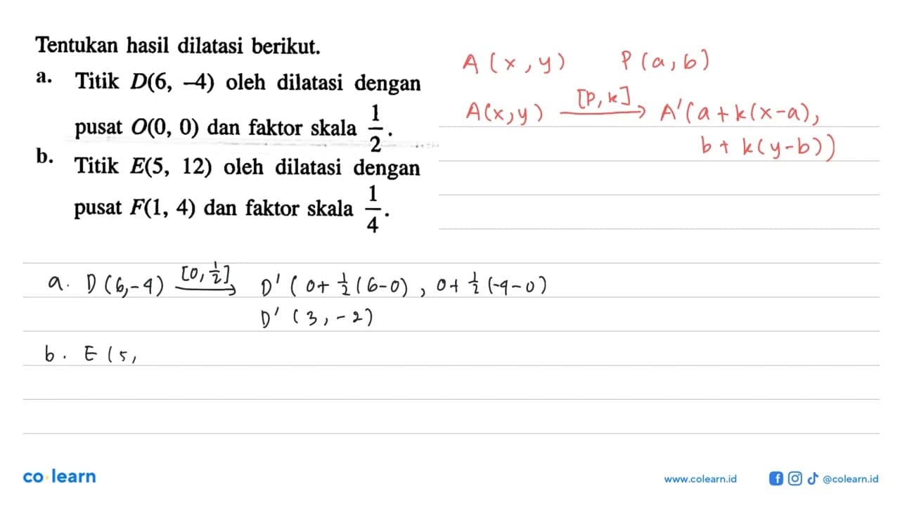 Tentukan hasil dilatasi berikut.a. Titik D(6,-4) oleh