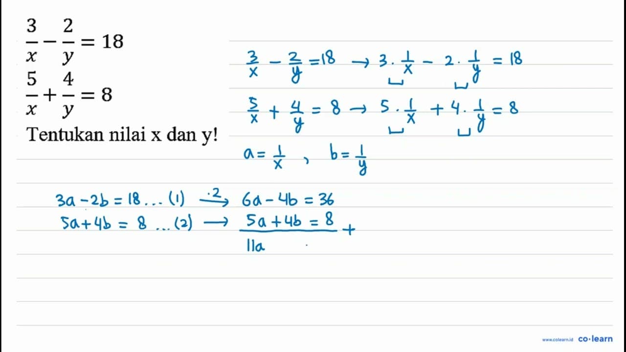 (3)/(x)-(2)/(y)=18 (5)/(x)+(4)/(y)=8 Tentukan nilai x dan y