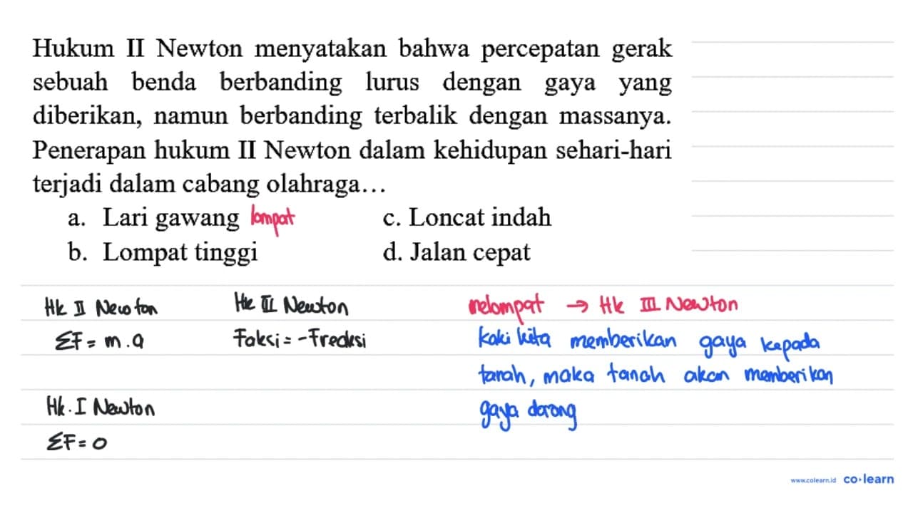 Hukum II Newton menyatakan bahwa percepatan gerak sebuah