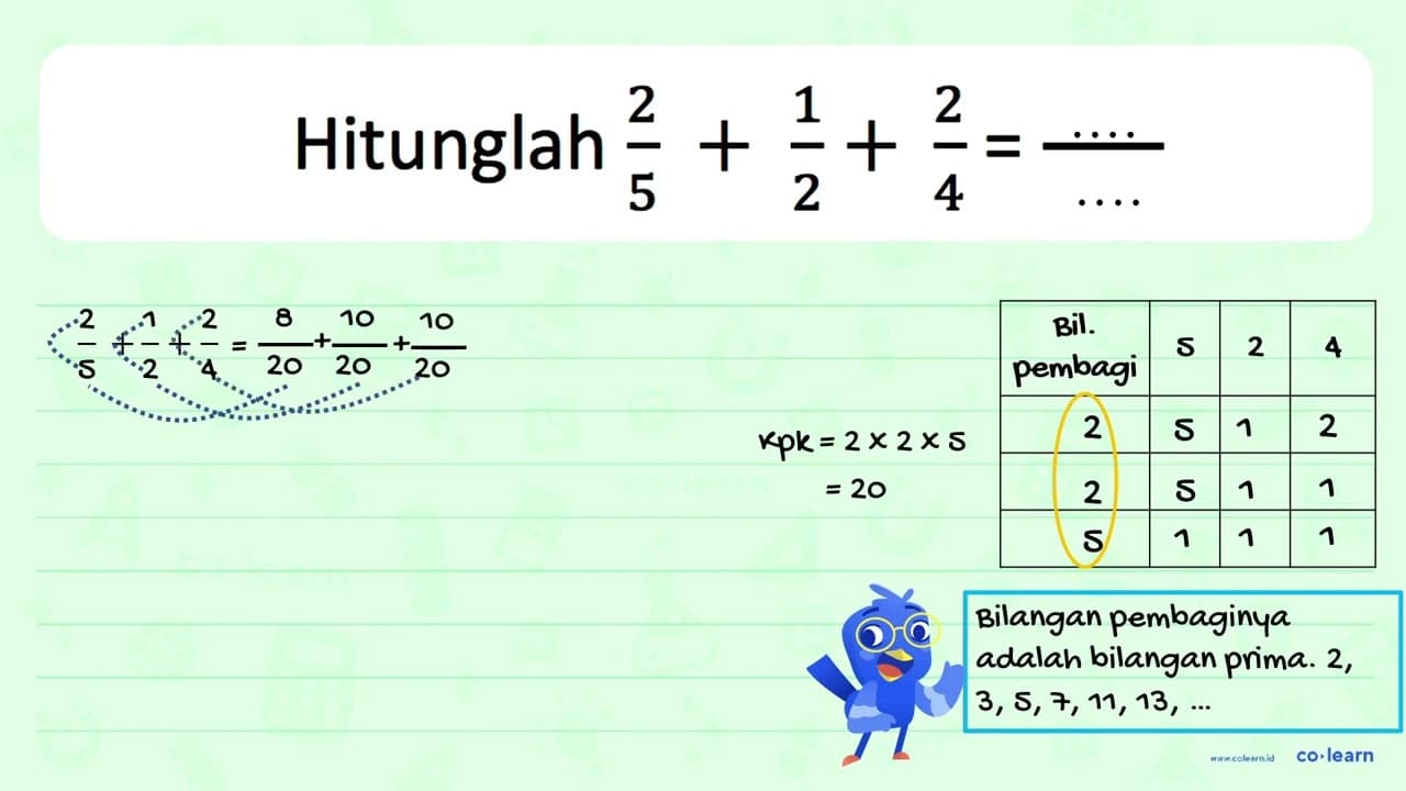 Hitunglah 2/5 + 1/2 + 2/4 = ..../....