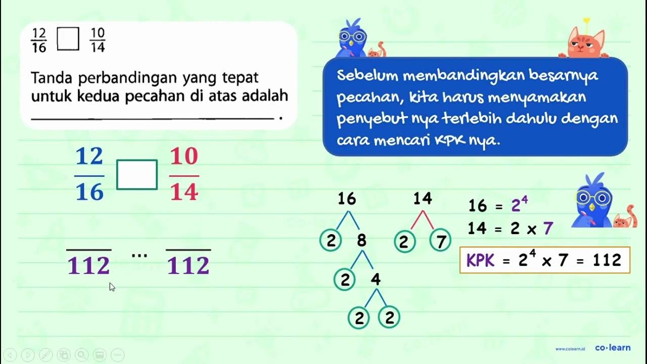 12/16 ... 10/14 Tanda perbandingan yang tepat untuk kedua