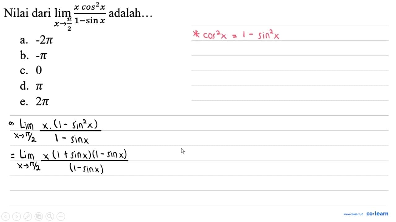 Nilai dari lim _(x -> (pi)/(2)) (x cos ^(2) x)/(1-sin x)