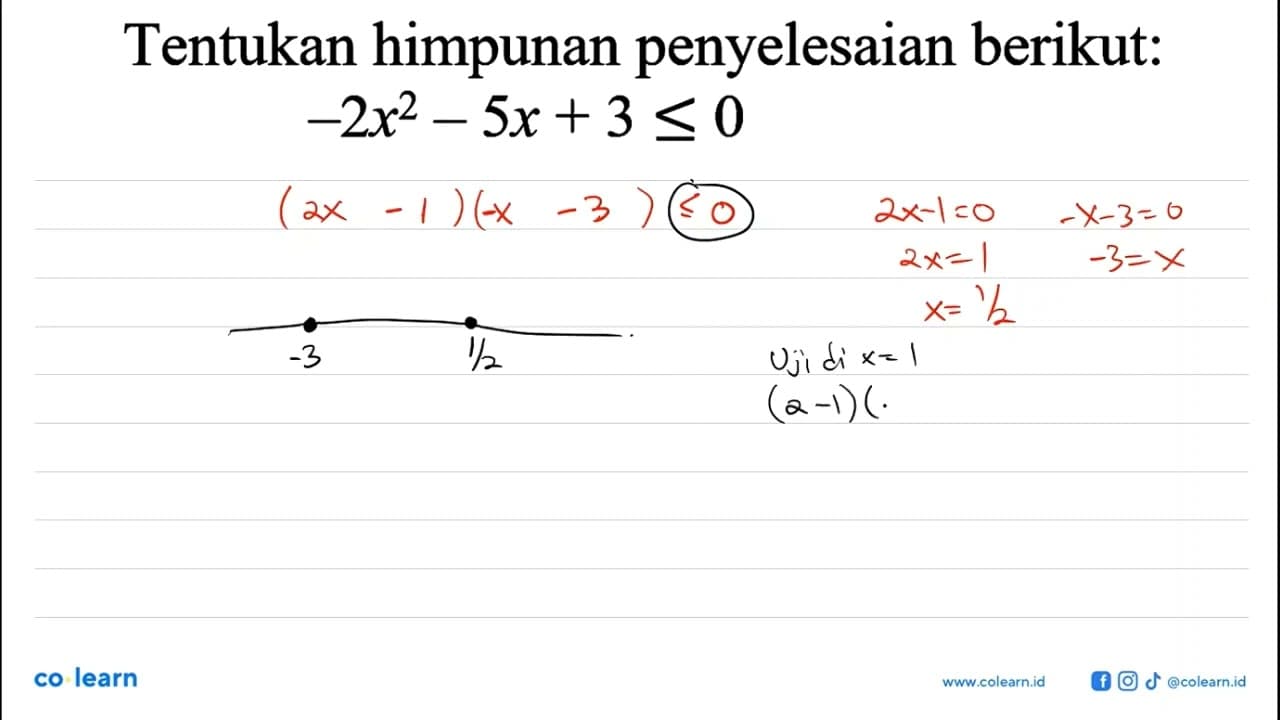 Tentukan himpunan penyelesaian berikut: -2x^2-5x+3<=0