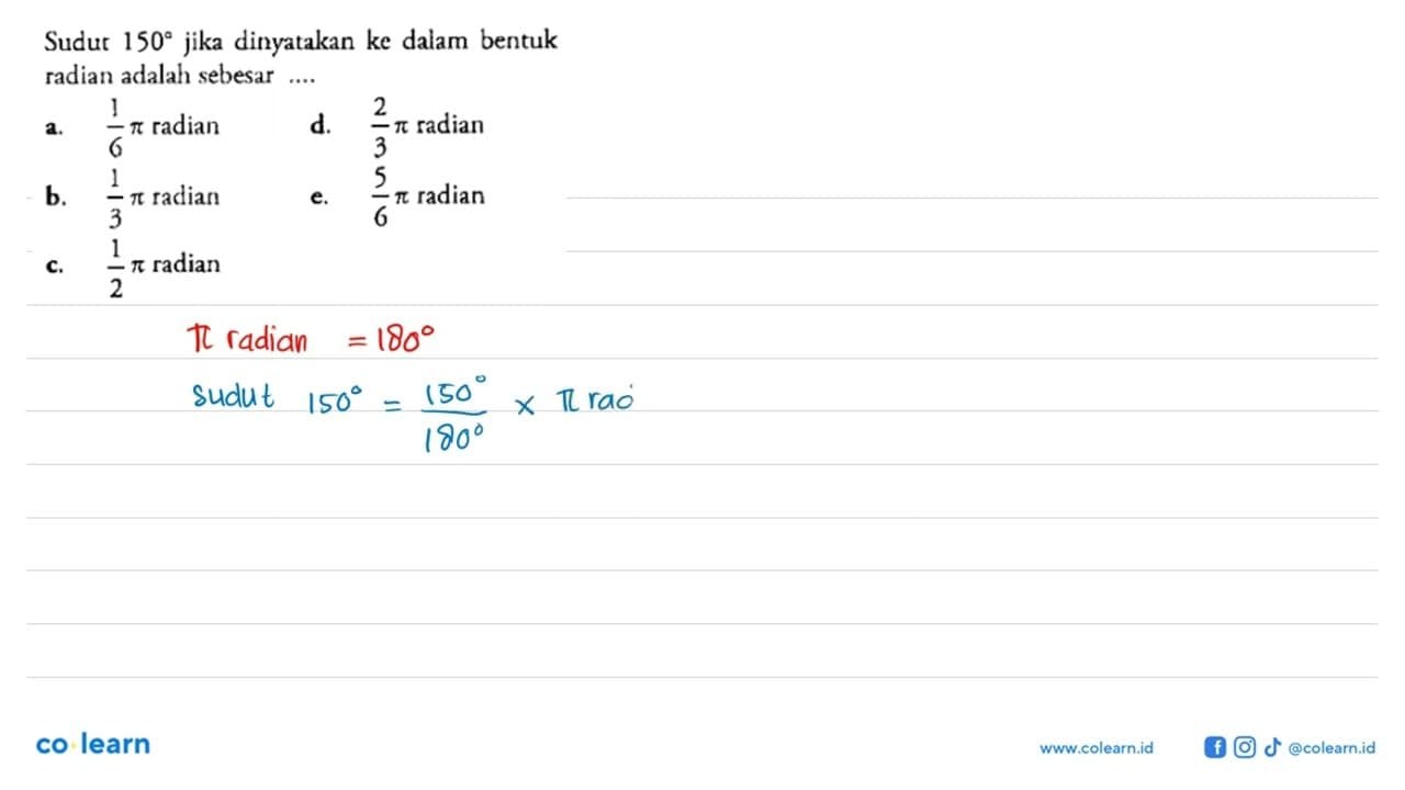 Sudut 150 jika dinyatakan ke dalam bentuk radian adalah