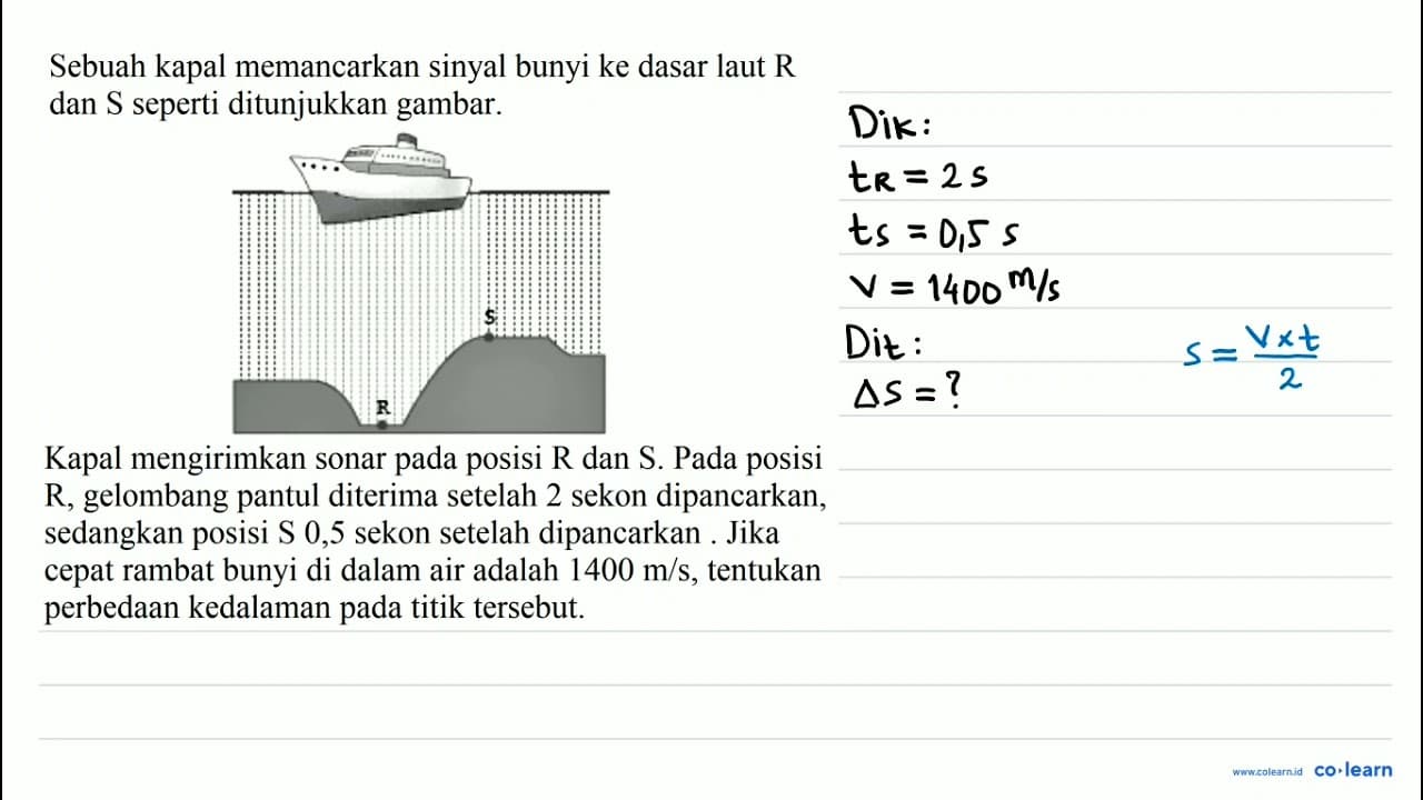 Sebuah kapal memancarkan sinyal bunyi ke dasar laut R dan S