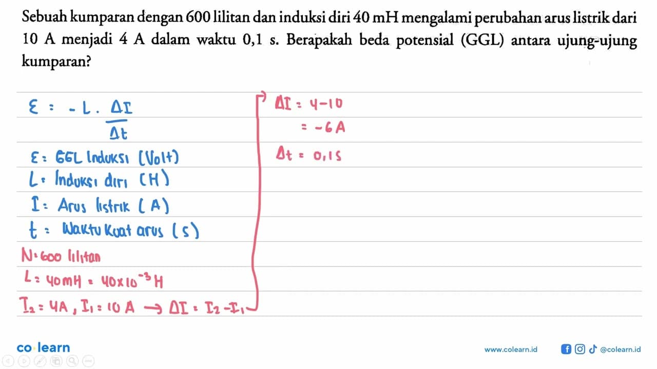 Sebuah kumparan dengan 600 lilitan dan induksi diri 40 mH