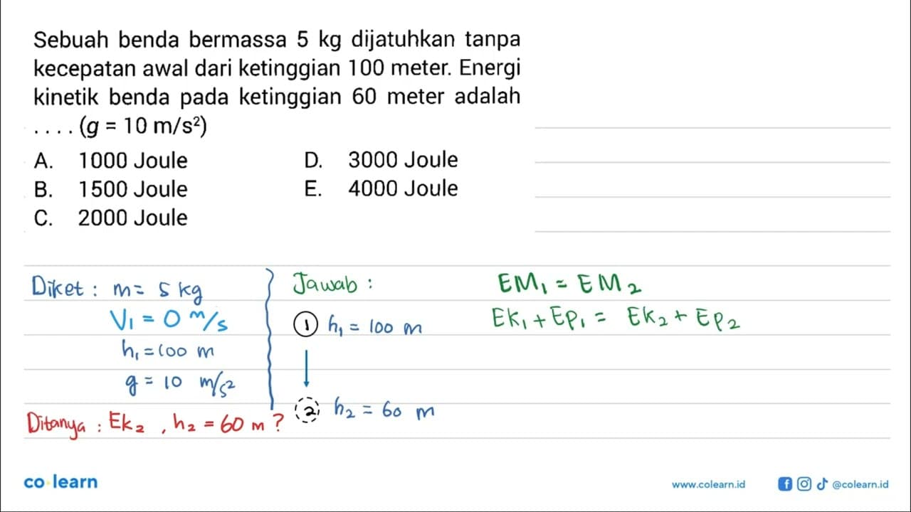 Sebuah benda bermassa 5 kg dijatuhkan tanpa kecepatan awal