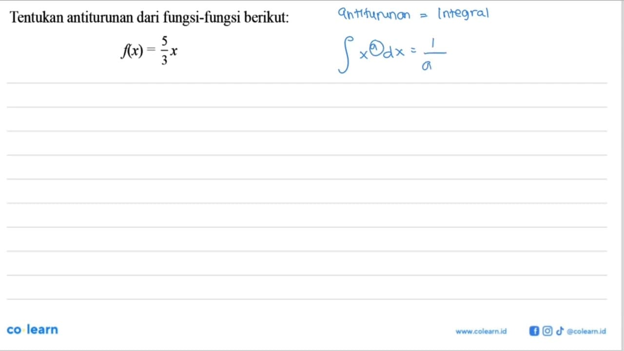 Tentukan antiturunan dari fungsi-fungsi berikut: f(x)=5/3 x