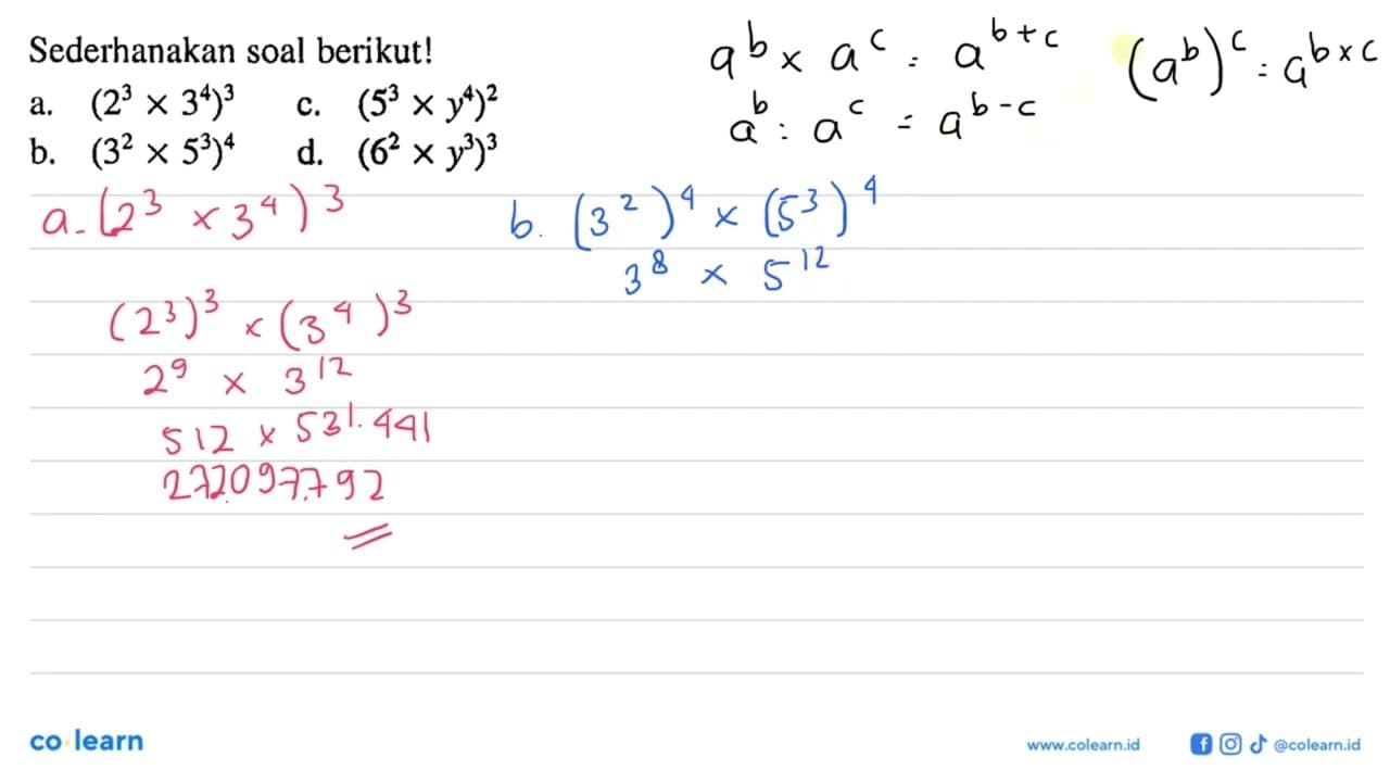 Sederhanakan soal berikut! a. (2^3 x 3^4)^3 b. (3^2 x