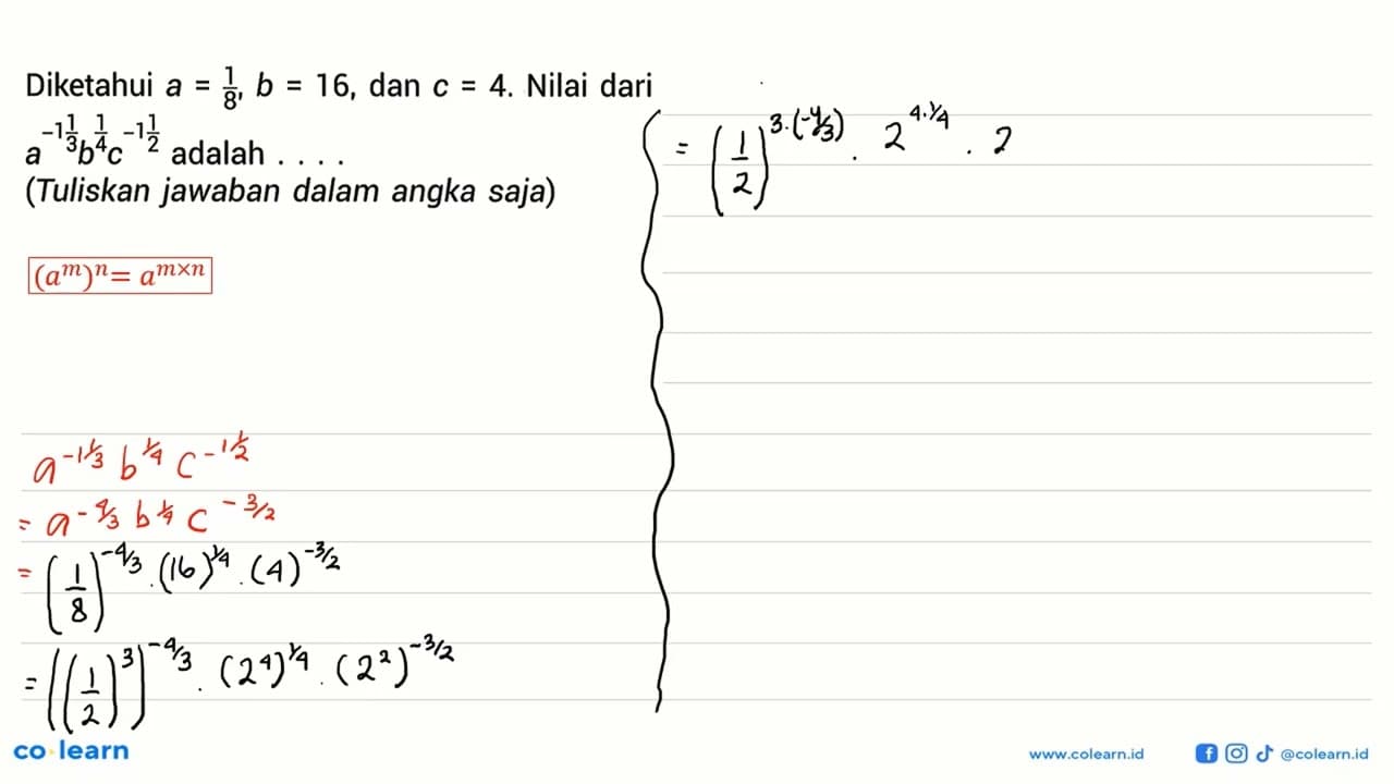 Diketahui a=1/8, b=16, dan c=4. Nilai dari a^(-1