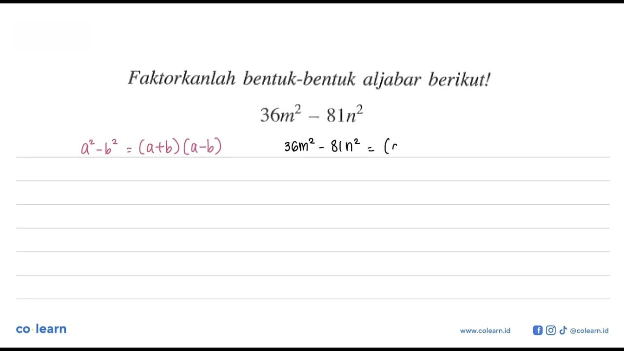 Faktorkanlah bentuk-bentuk aljabar berikut! 36 m^2 - 81 n^2