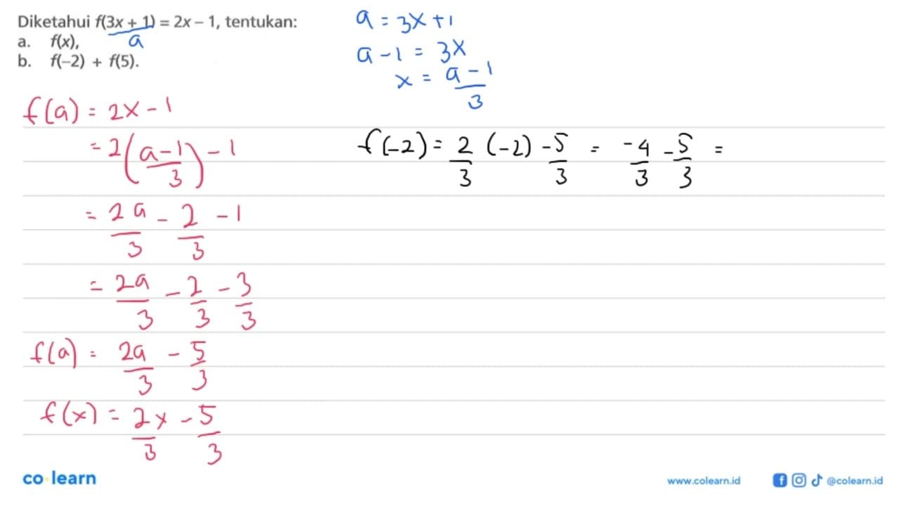 Diketahui f(3x+1)=2x-1,tentukan:a. f(x),b. f(-2)+f(5).