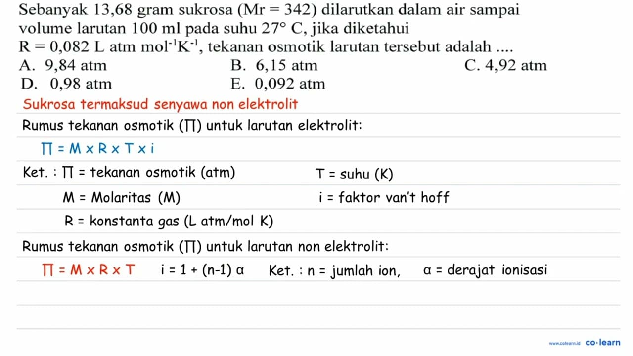 Sebanyak 13,68 gram sukrosa (Mr=342) dilarutkan dalam air