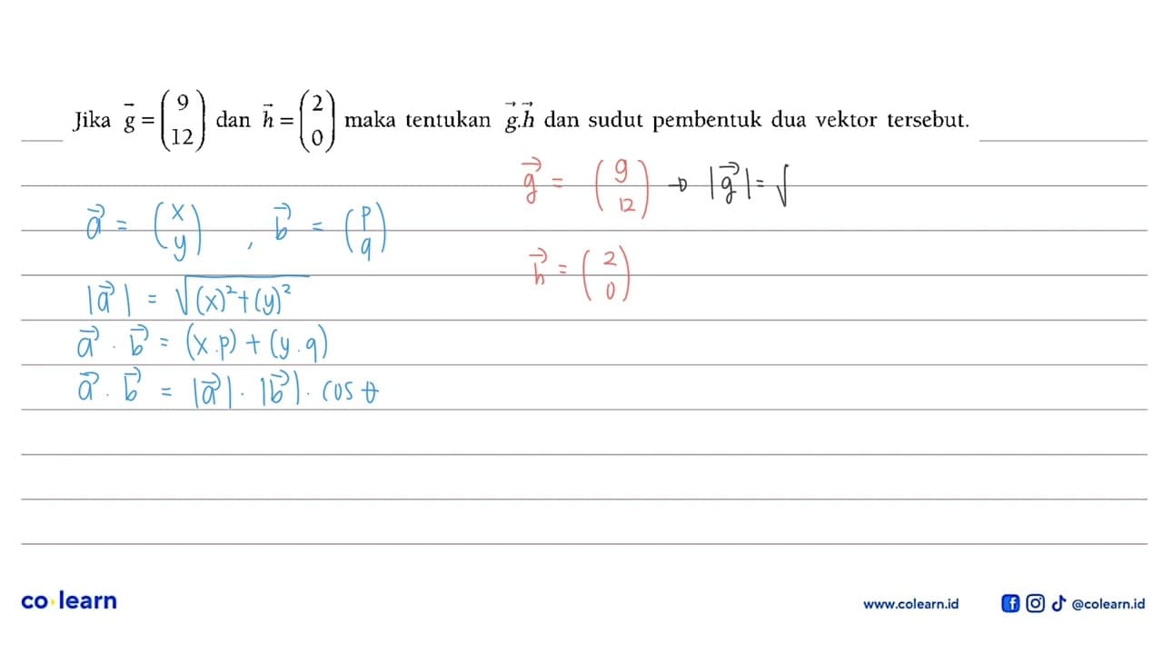 Jika g=(9 12) dan h=(2 0) maka tentukan g.h dan sudut