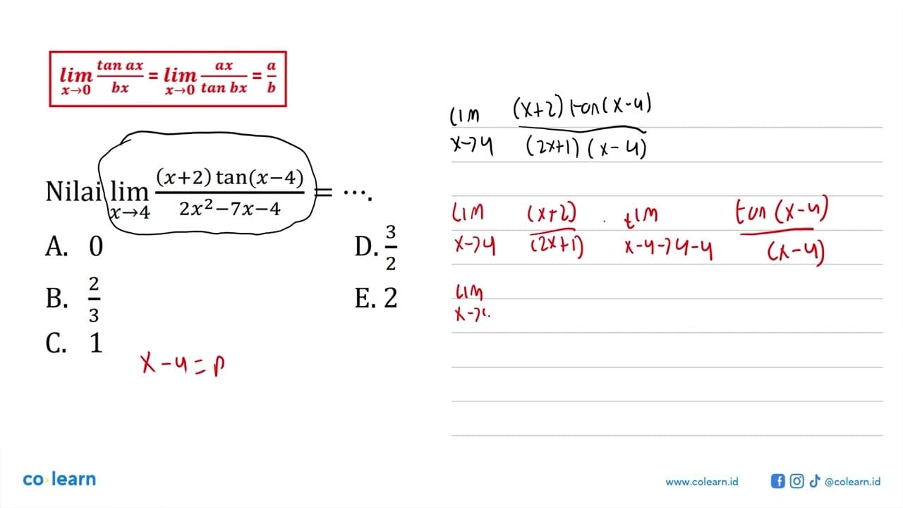 Nilai limit x->4 ((x+2) tan (x-4))/(2x^2-7x-4) = ...