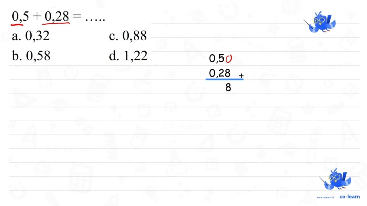 0,5+0,28=... ... a. 0,32 c. 0,88 b. 0,58 d. 1,22