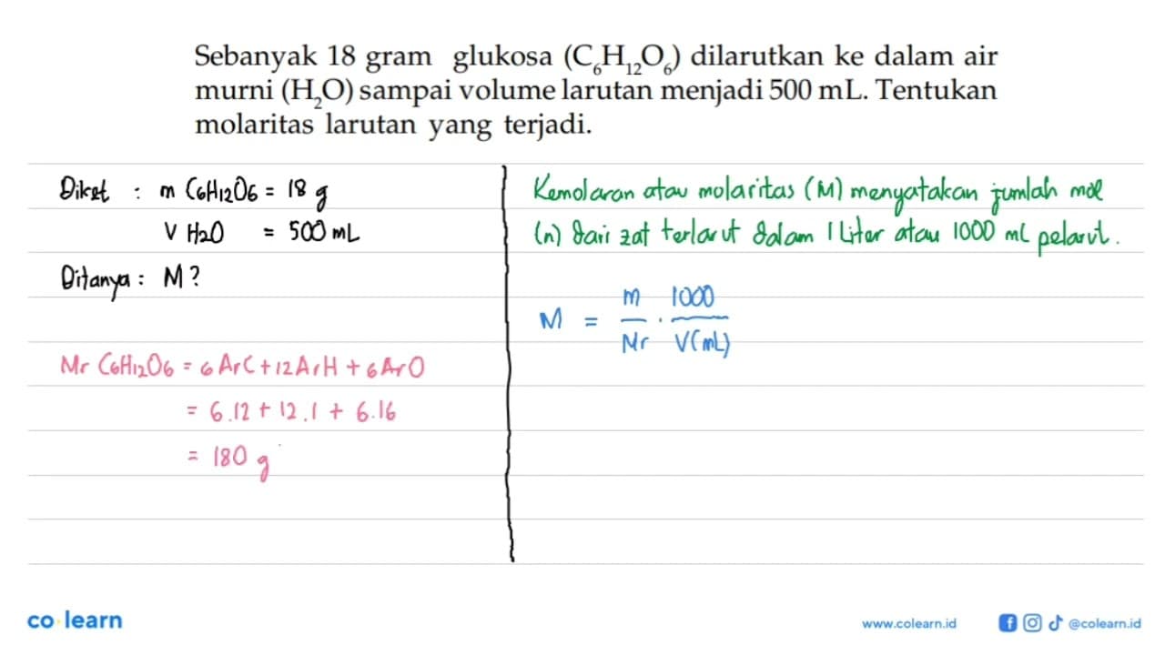 Sebanyak 18 gram glukosa (C6H12O6) dilarutkan ke dalam air