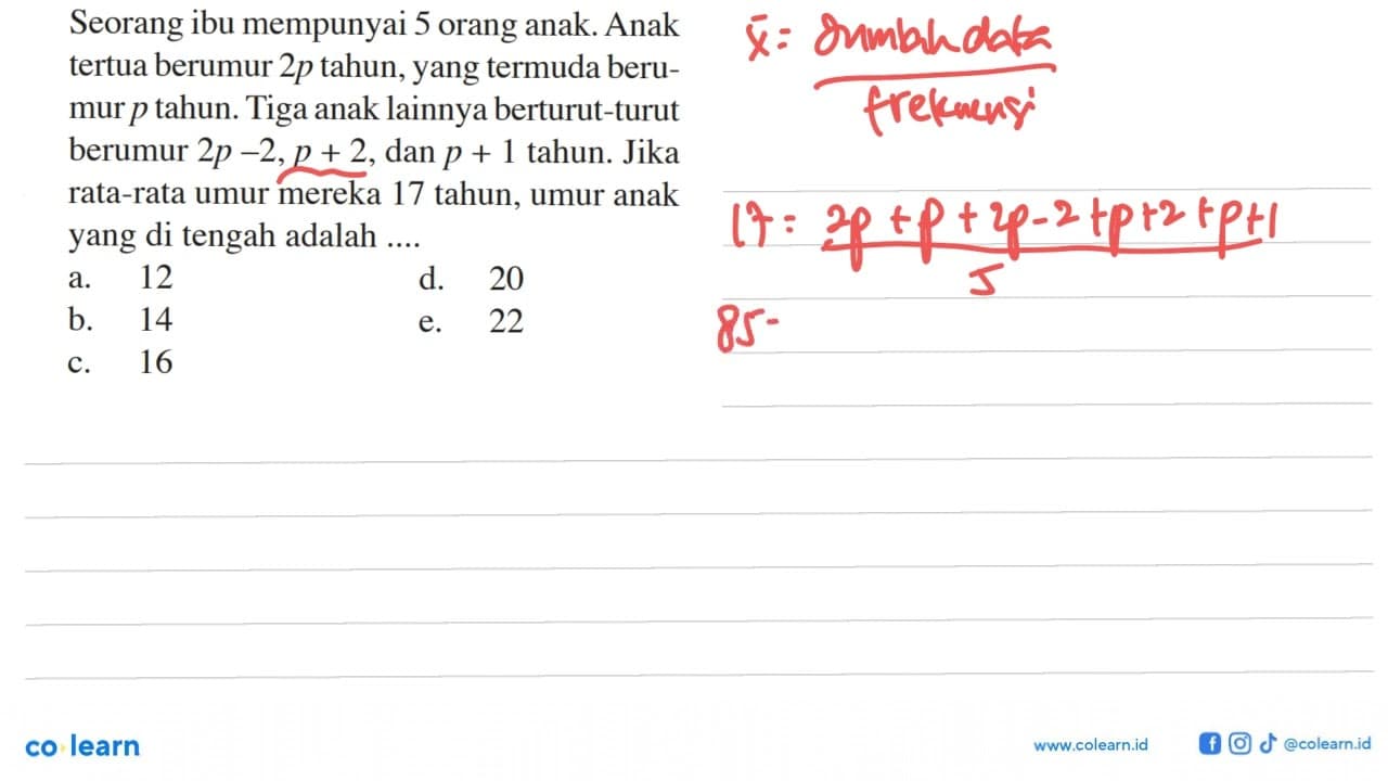 Seorang ibu mempunyai 5 orang anak. Anak tertua berumur 2p