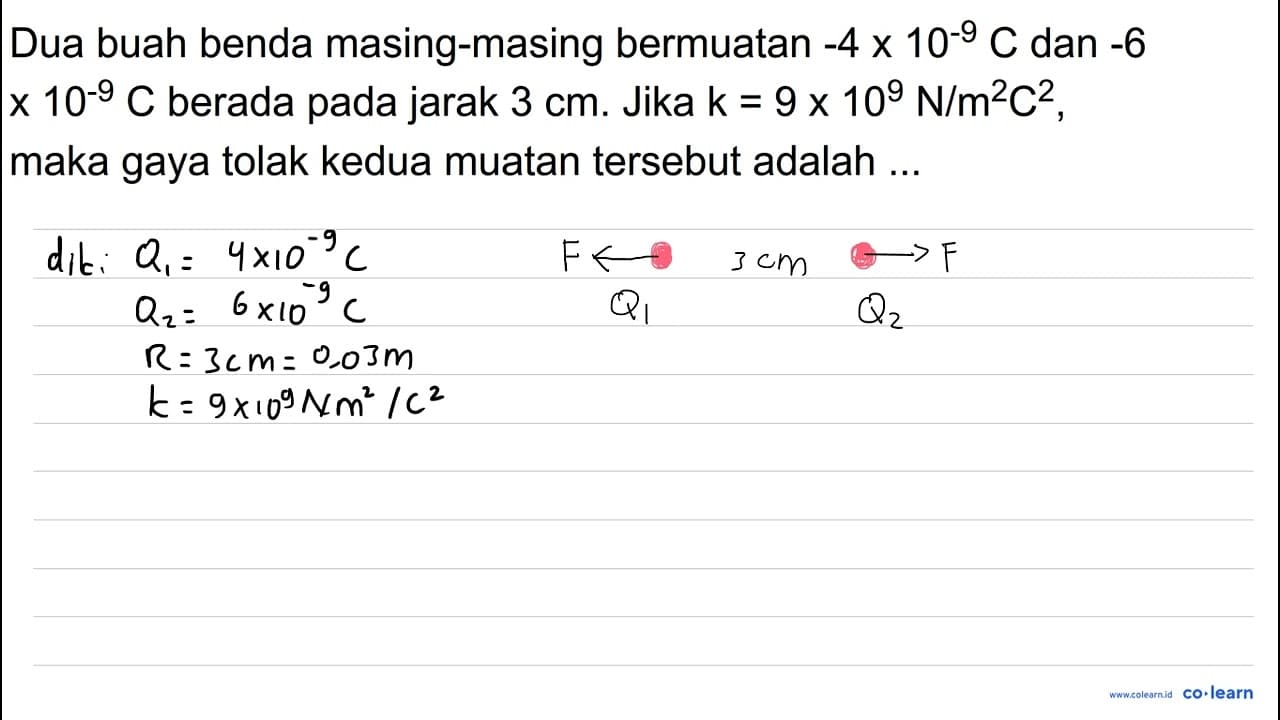 Dua buah benda masing-masing bermuatan -4 x 10^(-9) C dan