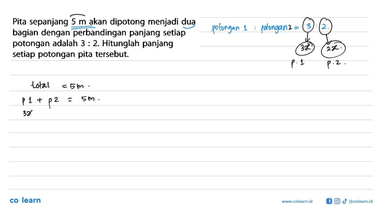 Pita sepanjang 5 m akan dipotong menjadi dua bagian dengan