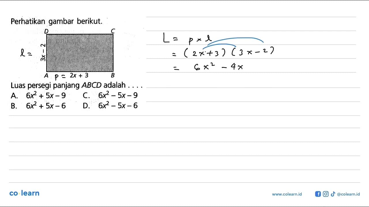 Perhatikan gambar berikut. (3x-2) (2x+3) A B C DLuas