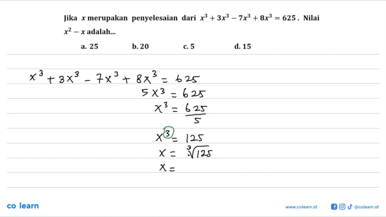 Jika x merupakan penyelesaian dari x^3+3x^3-7x^3+8x^3=625.