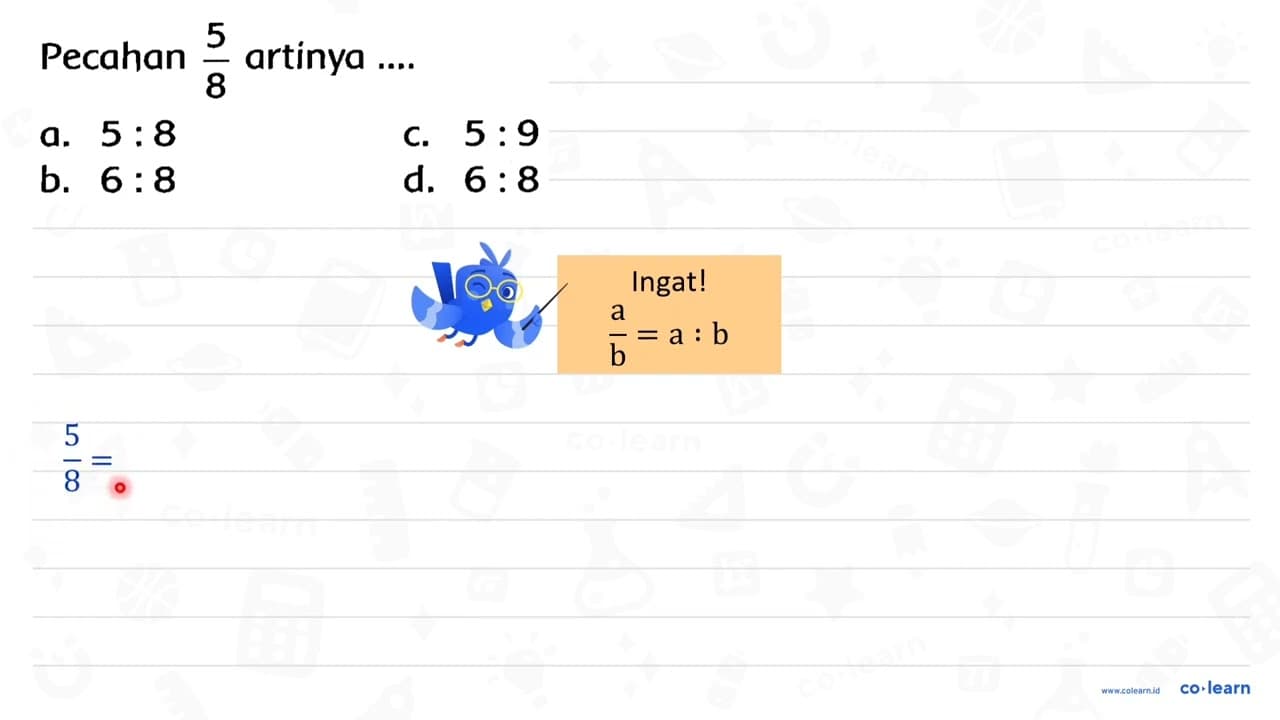 Pecahan (5)/(8) artinya ....