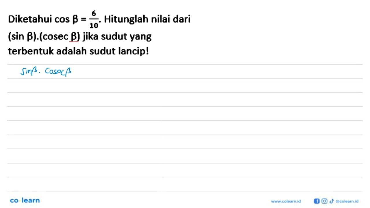 Diketahui cos b=6/10. Hitunglah nilai dari (sin b).(cosec