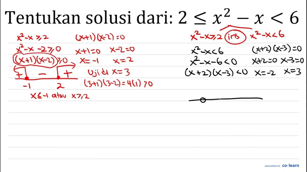 Tentukan solusi dari: 2 <= x^(2)-x<6