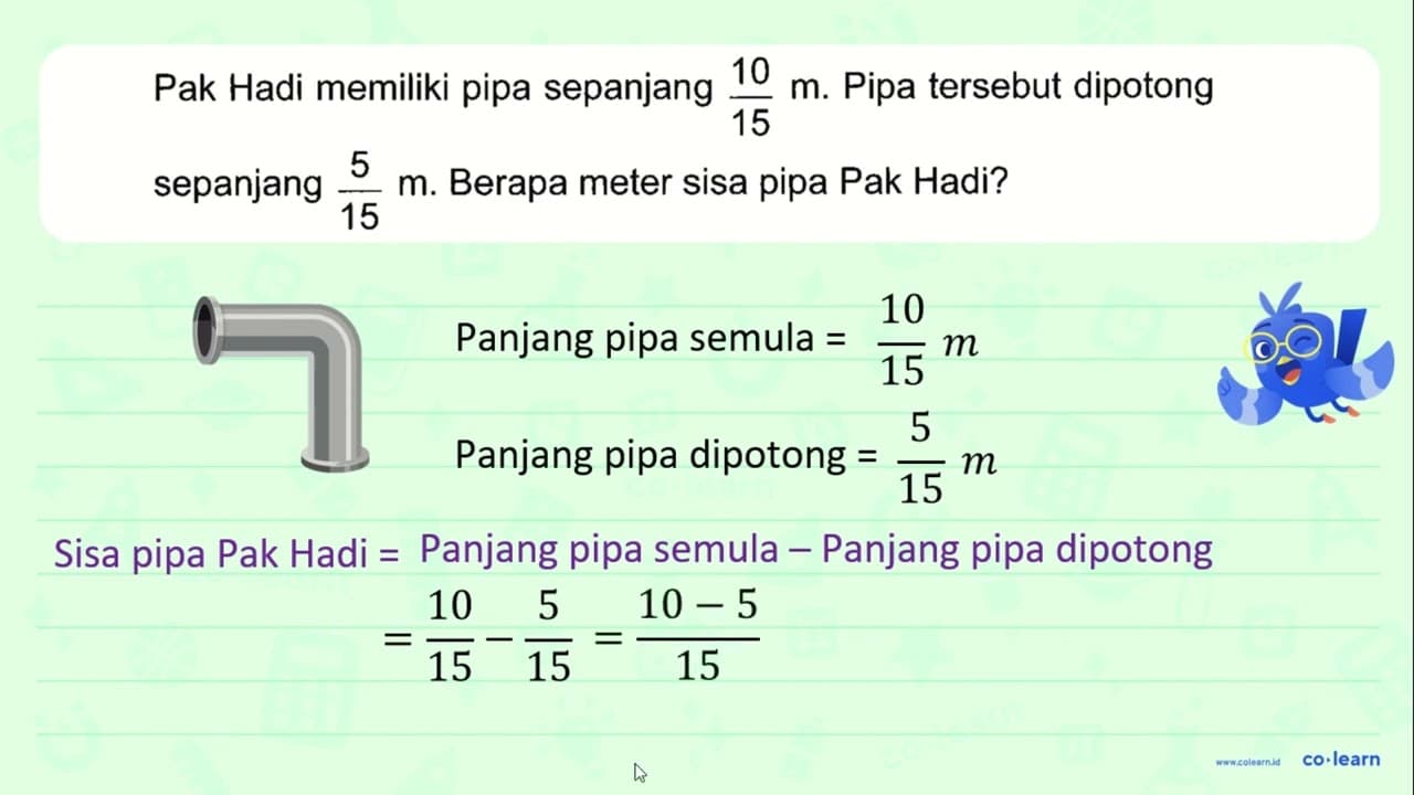 Pak Hadi memiliki pipa sepanjang 10/15 m.Pipa tersebut