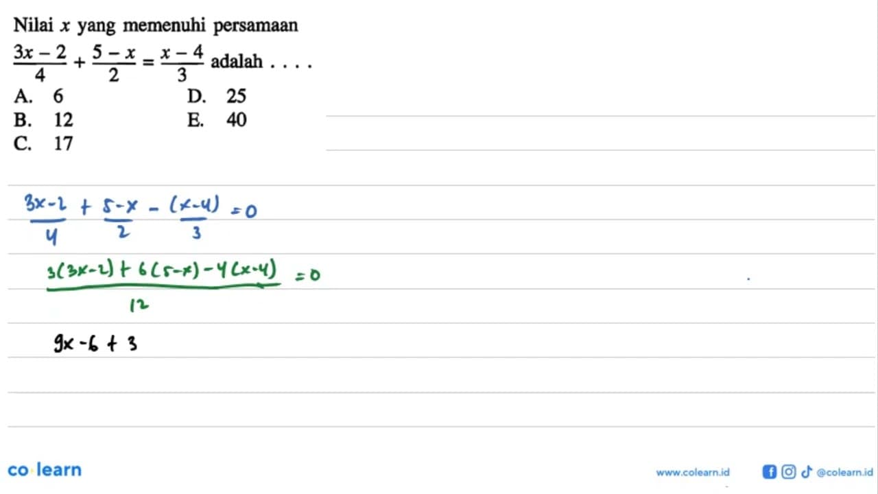 Nilai x yang memenuhi persamaan (3x-2)/4+(5-x)/2=(x-4)/3