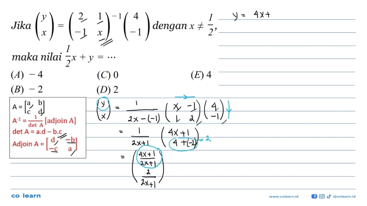 Jika (y x)=(2 1 -1 x)^(-1)(4 -1) dengan x=/=1/2, maka nilai