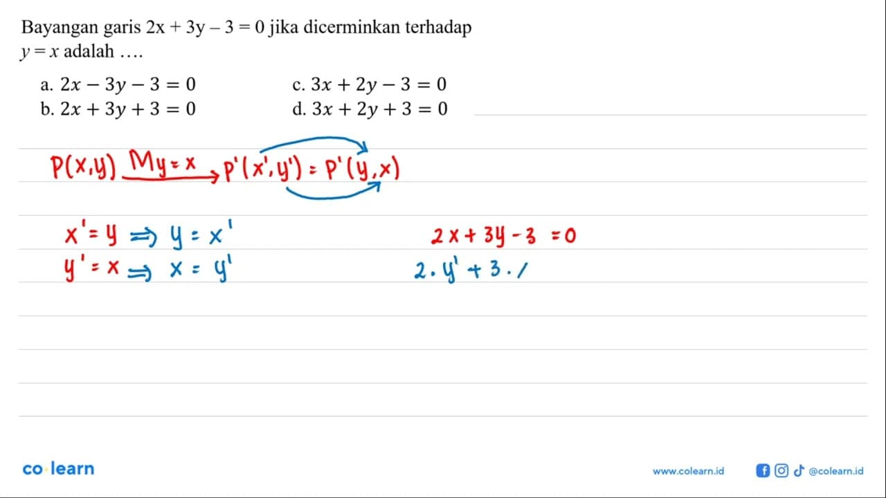 Bayangan garis 2 x+3 y-3=0 jika dicerminkan terhadap y=x