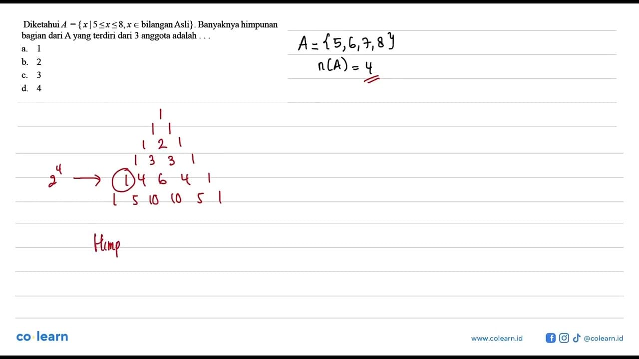 Diketahui A={x|5<=x<=8,x∈ bilangan asli}. Banyaknya