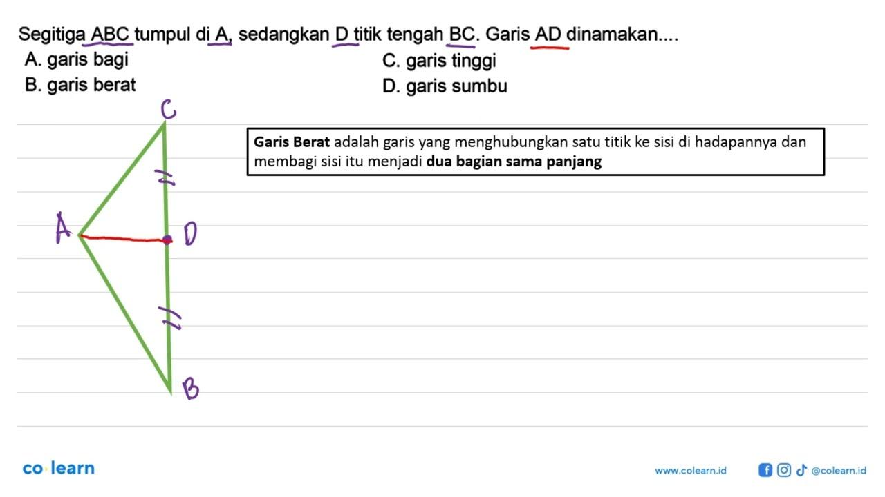 Segitiga ABC tumpul di A, sedangkan D titik tengah BC.