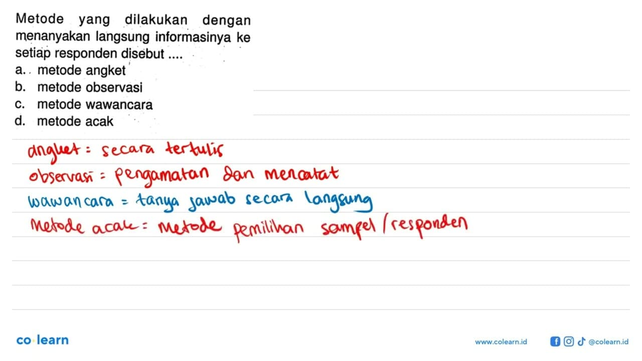 Metode yang dilakukan dengan menanyakan langsung